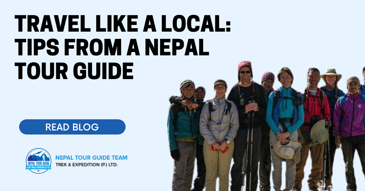 “Travel Like A Local”: Tips From A Nepal Tour Guide