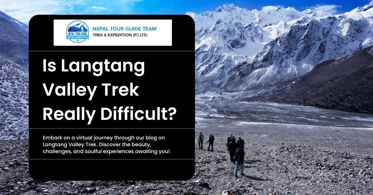 Is Langtang Valley Trek Really Difficult?